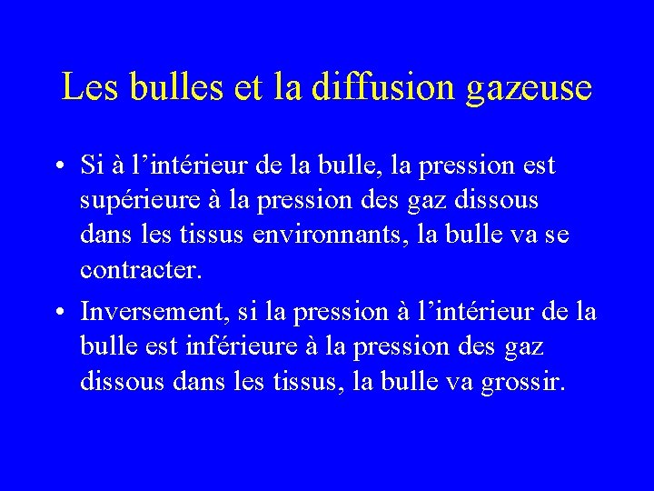 Les bulles et la diffusion gazeuse • Si à l’intérieur de la bulle, la