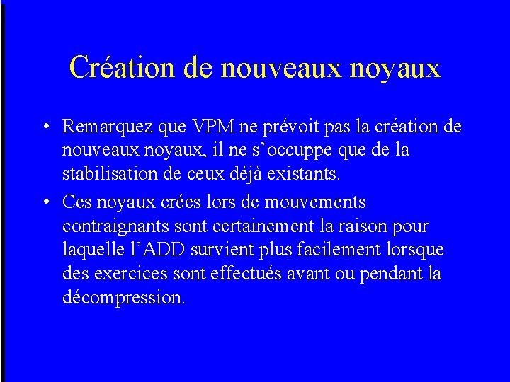 Création de nouveaux noyaux • Remarquez que VPM ne prévoit pas la création de