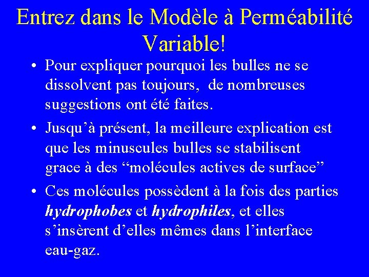 Entrez dans le Modèle à Perméabilité Variable! • Pour expliquer pourquoi les bulles ne