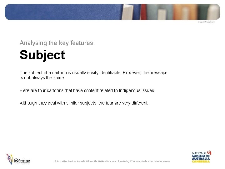 Analysing the key features Subject The subject of a cartoon is usually easily identifiable.