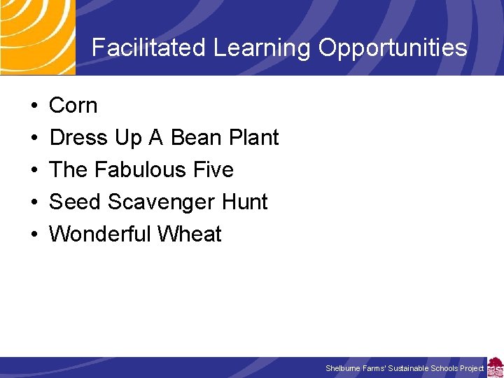 Facilitated Learning Opportunities • • • Corn Dress Up A Bean Plant The Fabulous