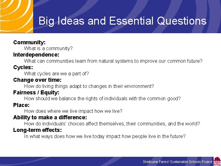 Big Ideas and Essential Questions Community: What is a community? Interdependence: What can communities
