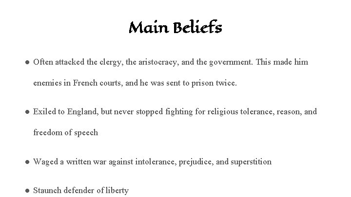 Main Beliefs ● Often attacked the clergy, the aristocracy, and the government. This made