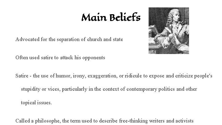 Main Beliefs Advocated for the separation of church and state Often used satire to