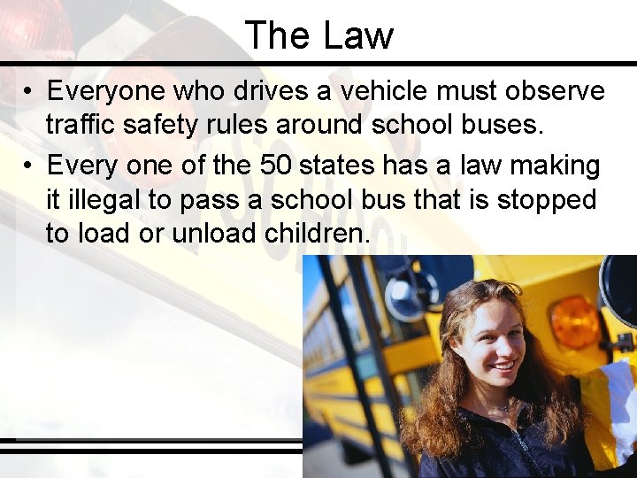 The Law • Everyone who drives a vehicle must observe traffic safety rules around