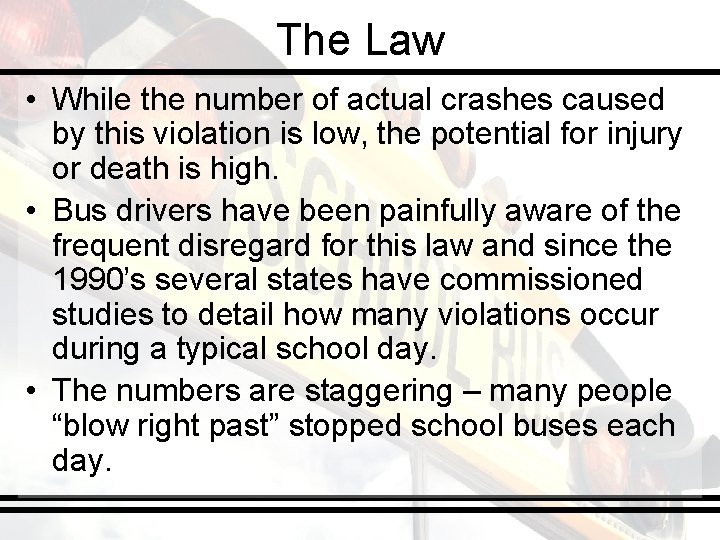 The Law • While the number of actual crashes caused by this violation is