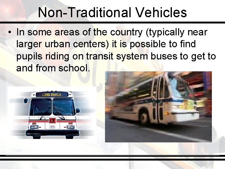 Non-Traditional Vehicles • In some areas of the country (typically near larger urban centers)