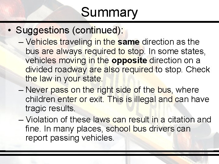 Summary • Suggestions (continued): – Vehicles traveling in the same direction as the bus