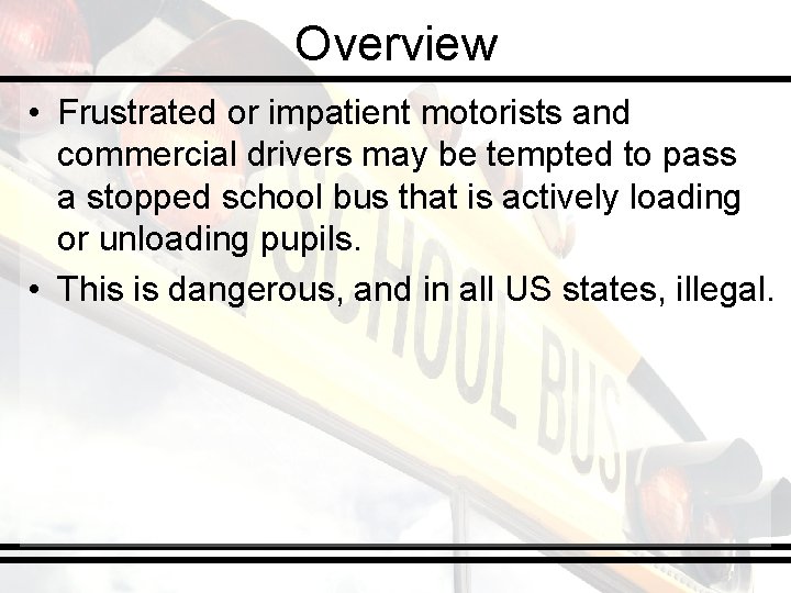 Overview • Frustrated or impatient motorists and commercial drivers may be tempted to pass