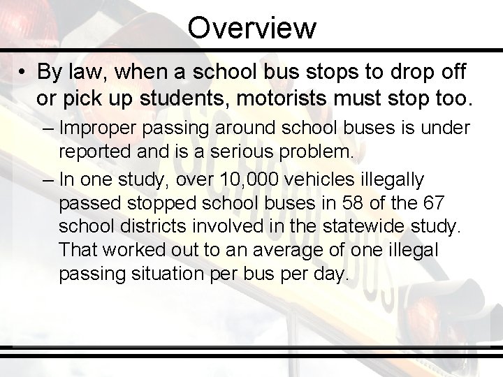 Overview • By law, when a school bus stops to drop off or pick
