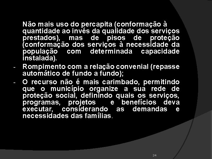 MUDANÇA DE FOCO: Não mais uso do percapita (conformação à quantidade ao invés da