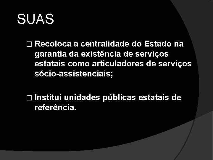 SUAS � Recoloca a centralidade do Estado na garantia da existência de serviços estatais