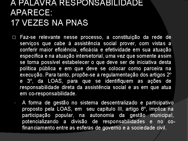 A PALAVRA RESPONSABILIDADE APARECE: 17 VEZES NA PNAS � Faz-se relevante nesse processo, a