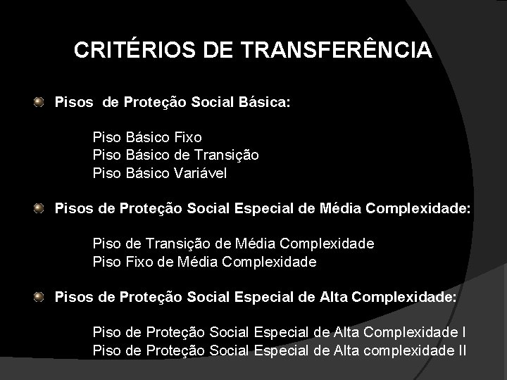 CRITÉRIOS DE TRANSFERÊNCIA Pisos de Proteção Social Básica: § Piso Básico Fixo § Piso