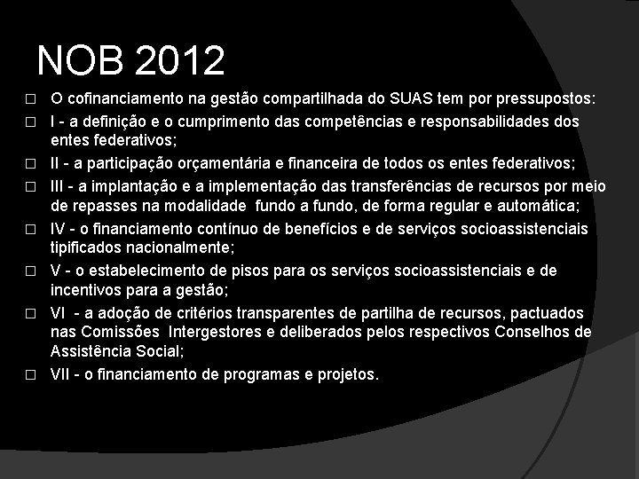 NOB 2012 � � � � O cofinanciamento na gestão compartilhada do SUAS tem