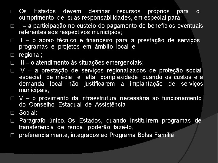 � � � � � Os Estados devem destinar recursos próprios para o cumprimento