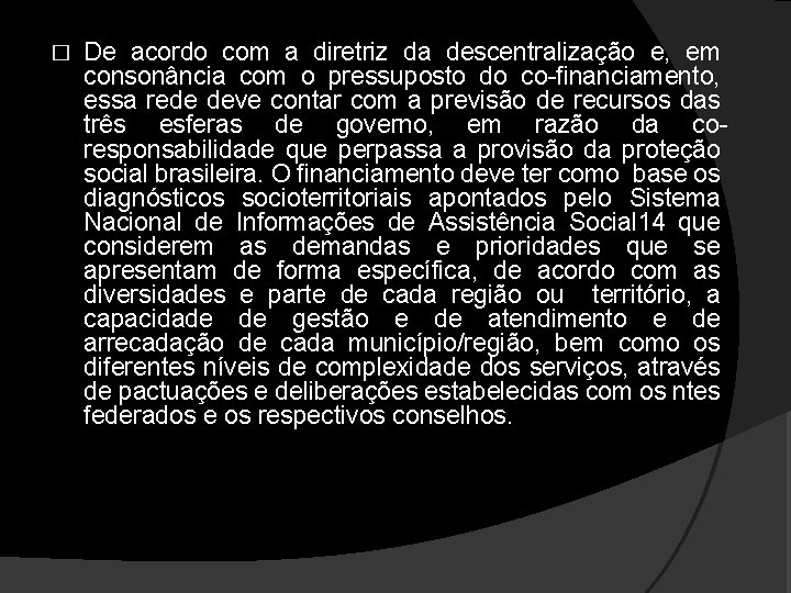 � De acordo com a diretriz da descentralização e, em consonância com o pressuposto