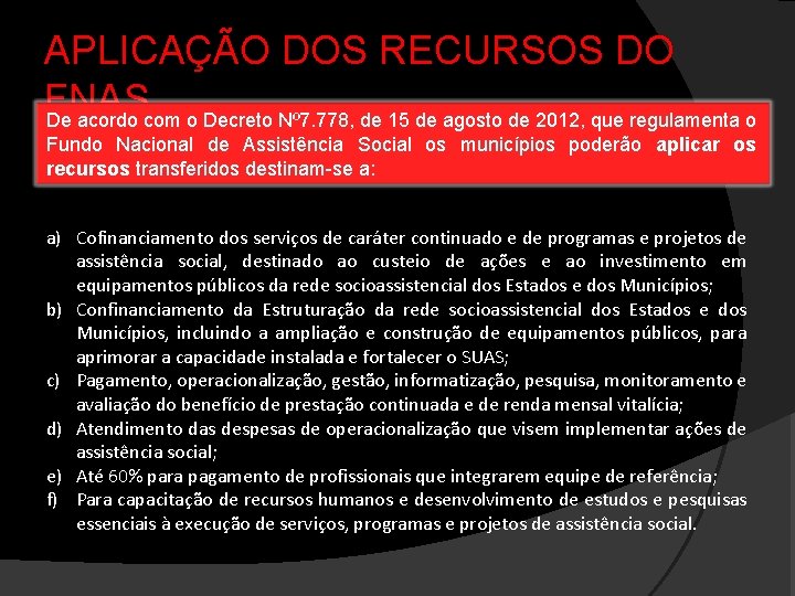 APLICAÇÃO DOS RECURSOS DO FNAS De acordo com o Decreto Nº 7. 778, de