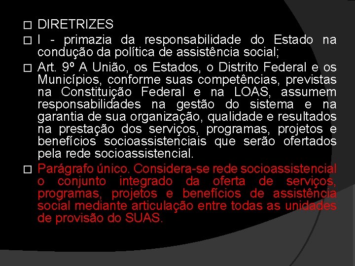 DIRETRIZES I - primazia da responsabilidade do Estado na condução da política de assistência