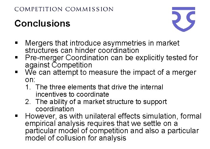 Conclusions § Mergers that introduce asymmetries in market structures can hinder coordination § Pre-merger