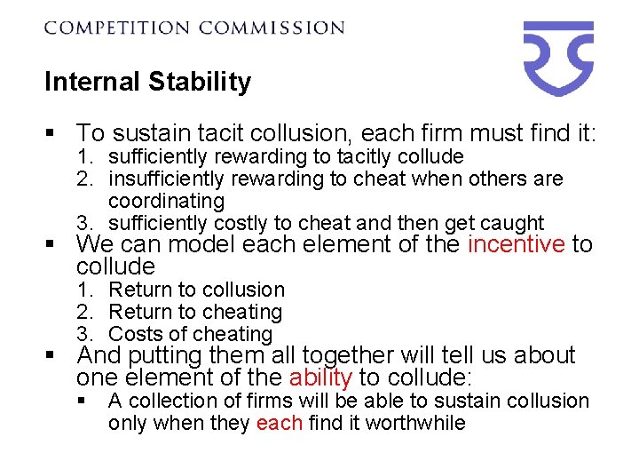 Internal Stability § To sustain tacit collusion, each firm must find it: 1. sufficiently