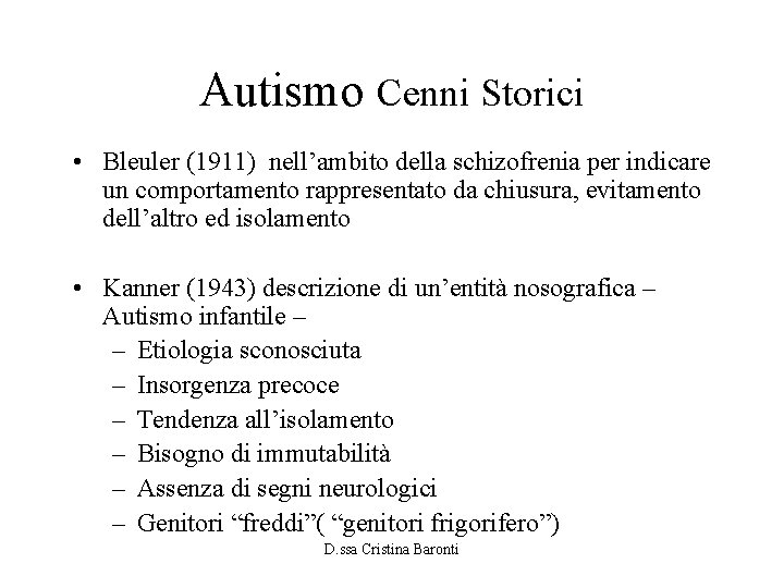 Autismo Cenni Storici • Bleuler (1911) nell’ambito della schizofrenia per indicare un comportamento rappresentato