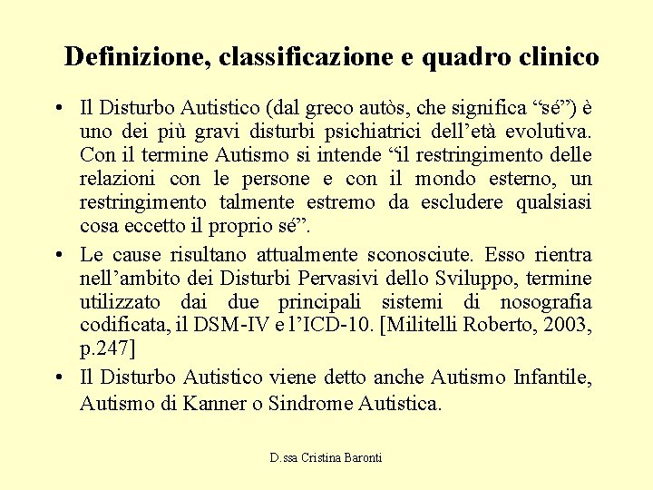 Definizione, classificazione e quadro clinico • Il Disturbo Autistico (dal greco autòs, che significa