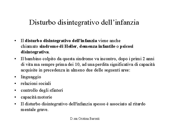 Disturbo disintegrativo dell’infanzia • Il disturbo disintegrativo dell'infanzia viene anche chiamato sindrome di Heller,