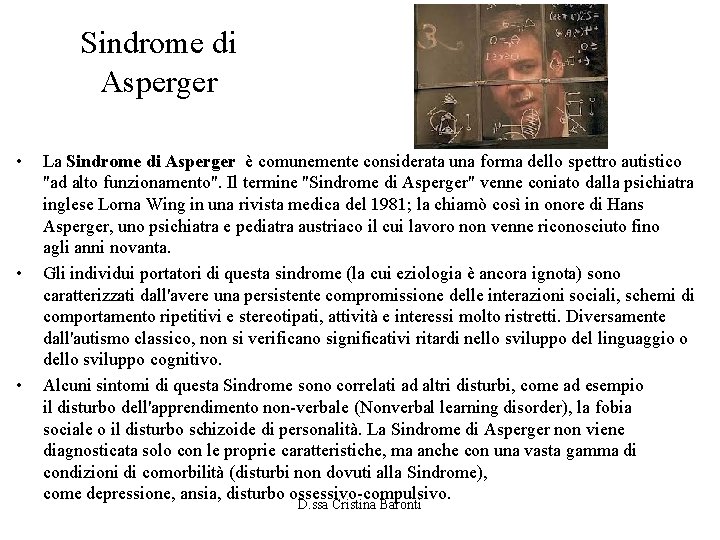 Sindrome di Asperger • • • La Sindrome di Asperger è comunemente considerata una