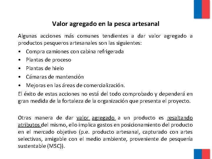 Valor agregado en la pesca artesanal Algunas acciones más comunes tendientes a dar valor