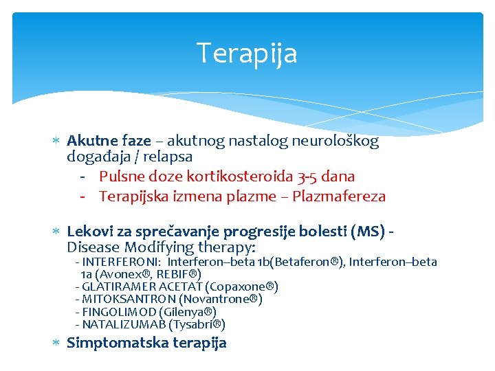 Terapija Akutne faze – akutnog nastalog neurološkog događaja / relapsa - Pulsne doze kortikosteroida