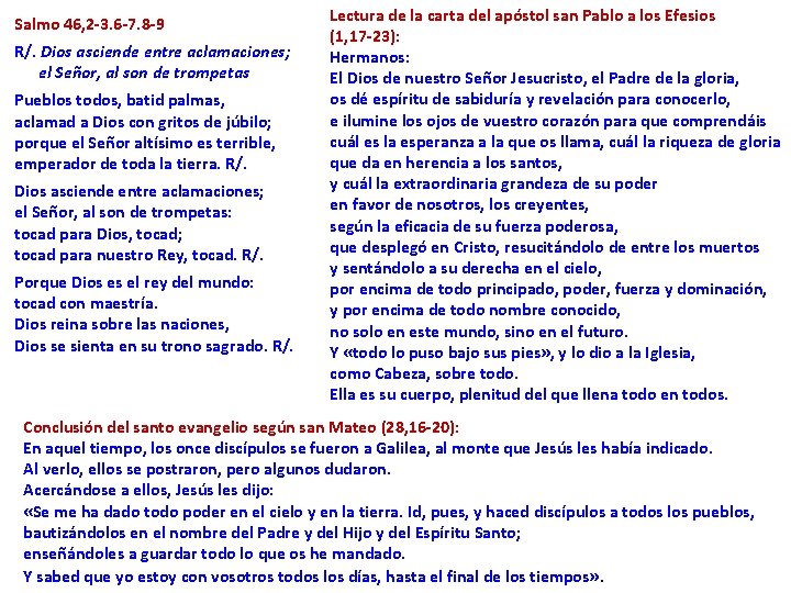 Salmo 46, 2 -3. 6 -7. 8 -9 R/. Dios asciende entre aclamaciones; el