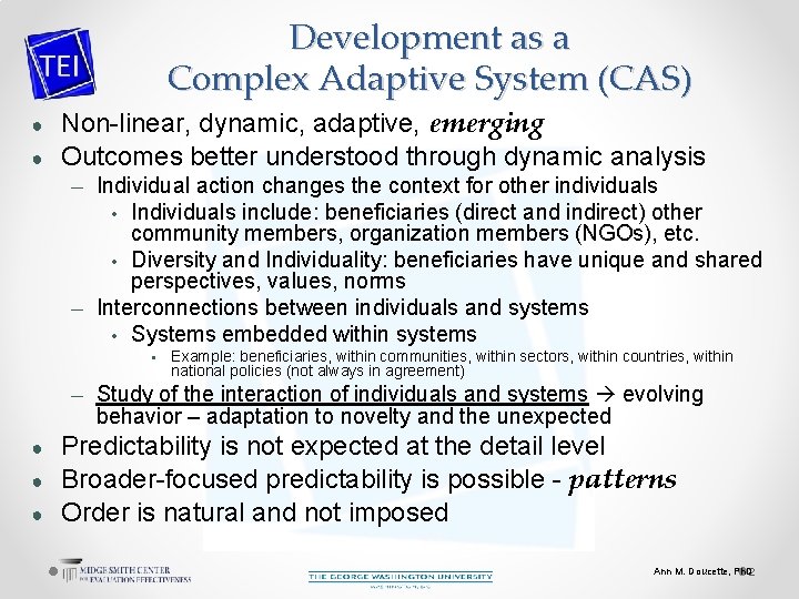 Development as a Complex Adaptive System (CAS) ● ● Non-linear, dynamic, adaptive, emerging Outcomes