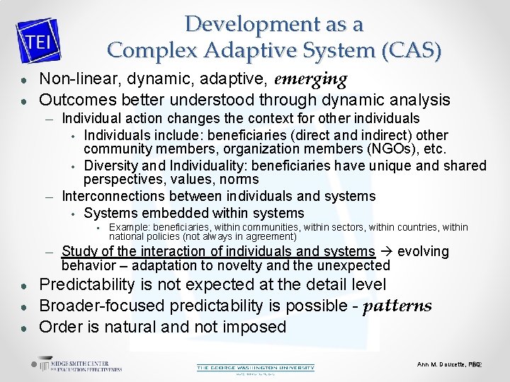 Development as a Complex Adaptive System (CAS) ● ● Non-linear, dynamic, adaptive, emerging Outcomes