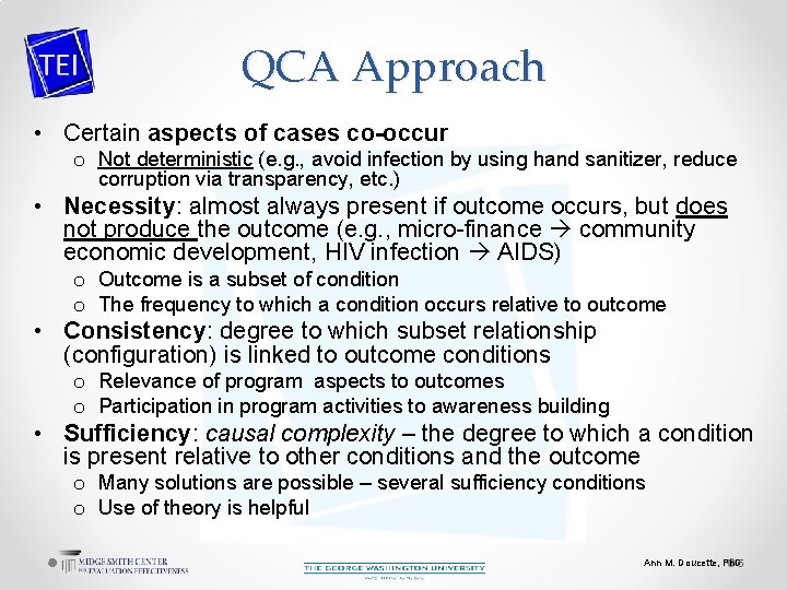 QCA Approach • Certain aspects of cases co-occur o Not deterministic (e. g. ,
