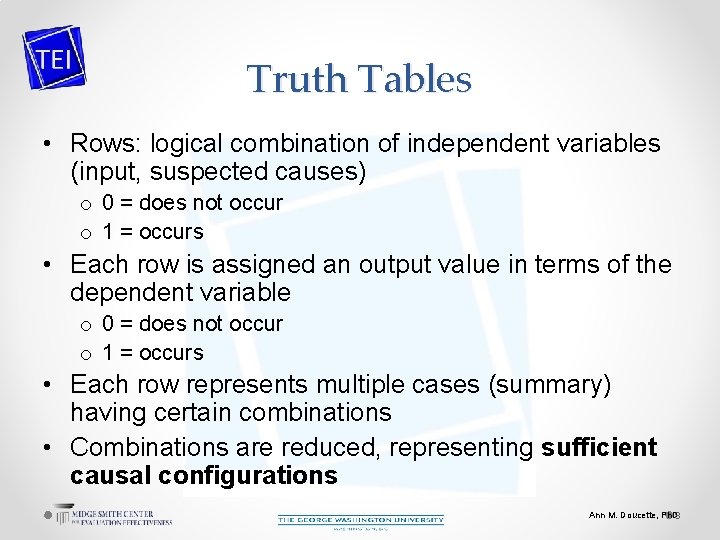 Truth Tables • Rows: logical combination of independent variables (input, suspected causes) o 0