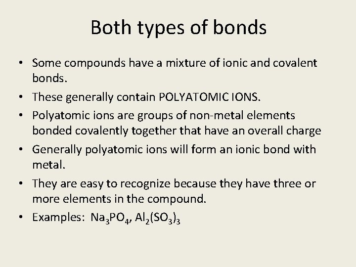 Both types of bonds • Some compounds have a mixture of ionic and covalent