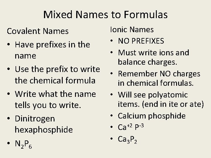 Mixed Names to Formulas Covalent Names • Have prefixes in the name • Use