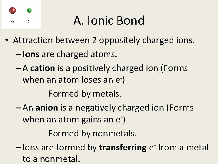 A. Ionic Bond • Attraction between 2 oppositely charged ions. – Ions are charged