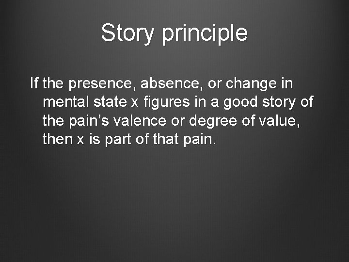 Story principle If the presence, absence, or change in mental state x figures in