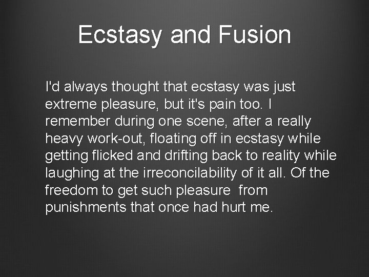 Ecstasy and Fusion I'd always thought that ecstasy was just extreme pleasure, but it's