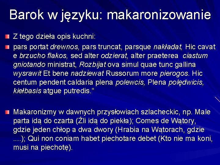 Barok w języku: makaronizowanie Z tego dzieła opis kuchni: pars portat drewnos, pars truncat,