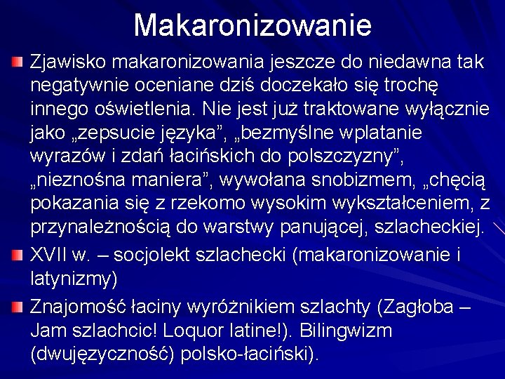 Makaronizowanie Zjawisko makaronizowania jeszcze do niedawna tak negatywnie oceniane dziś doczekało się trochę innego