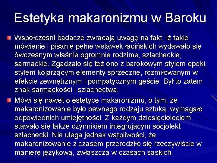 Estetyka makaronizmu w Baroku Współcześni badacze zwracają uwagę na fakt, iż takie mówienie i