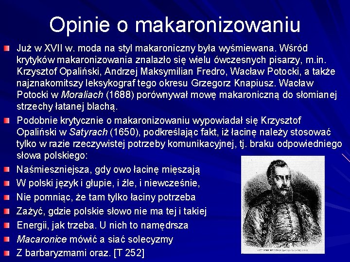 Opinie o makaronizowaniu Już w XVII w. moda na styl makaroniczny była wyśmiewana. Wśród