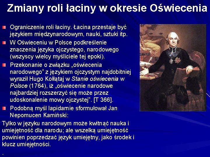 Zmiany roli łaciny w okresie Oświecenia Ograniczenie roli łaciny. Łacina przestaje być językiem międzynarodowym,