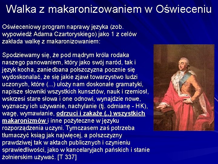 Walka z makaronizowaniem w Oświeceniu Oświeceniowy program naprawy języka (zob. wypowiedź Adama Czartoryskiego) jako