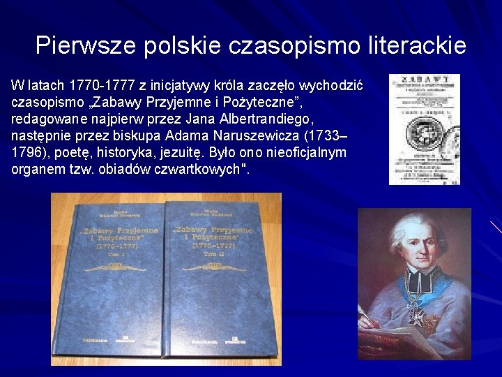 Pierwsze polskie czasopismo literackie W latach 1770 -1777 z inicjatywy króla zaczęło wychodzić czasopismo