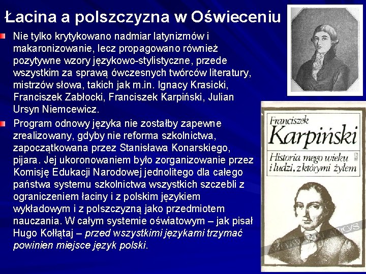 Łacina a polszczyzna w Oświeceniu Nie tylko krytykowano nadmiar latynizmów i makaronizowanie, lecz propagowano