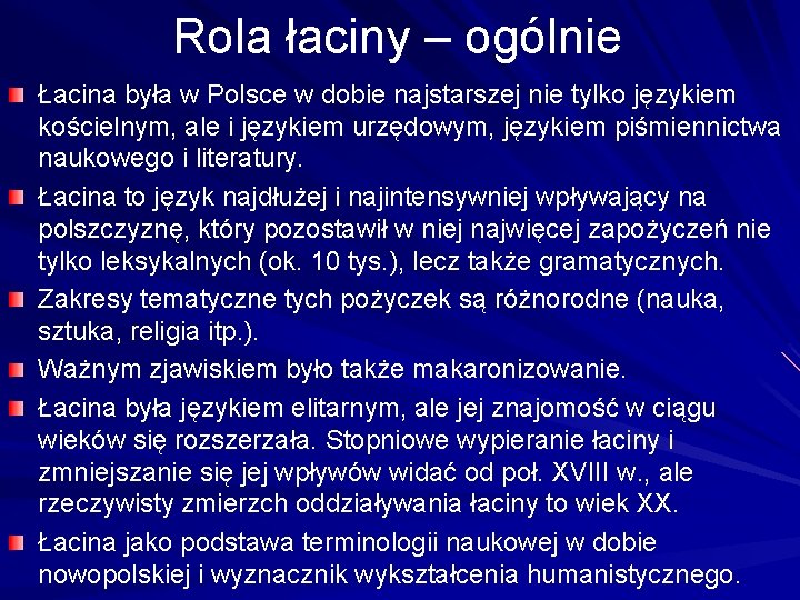 Rola łaciny – ogólnie Łacina była w Polsce w dobie najstarszej nie tylko językiem
